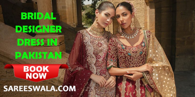 Designer Dress in Pakistan: Buy Designer Dress in Pakistan Bridal