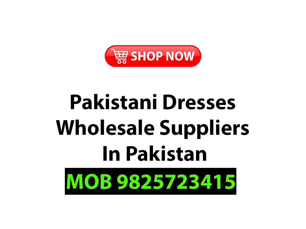 Pakistani Dresses Wholesale Suppliers In Pakistan