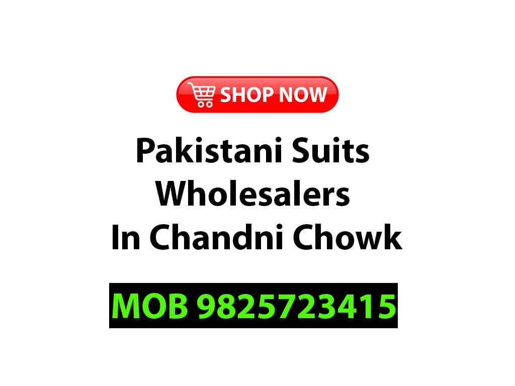 Pakistani Suits Wholesalers In Chandni Chowk