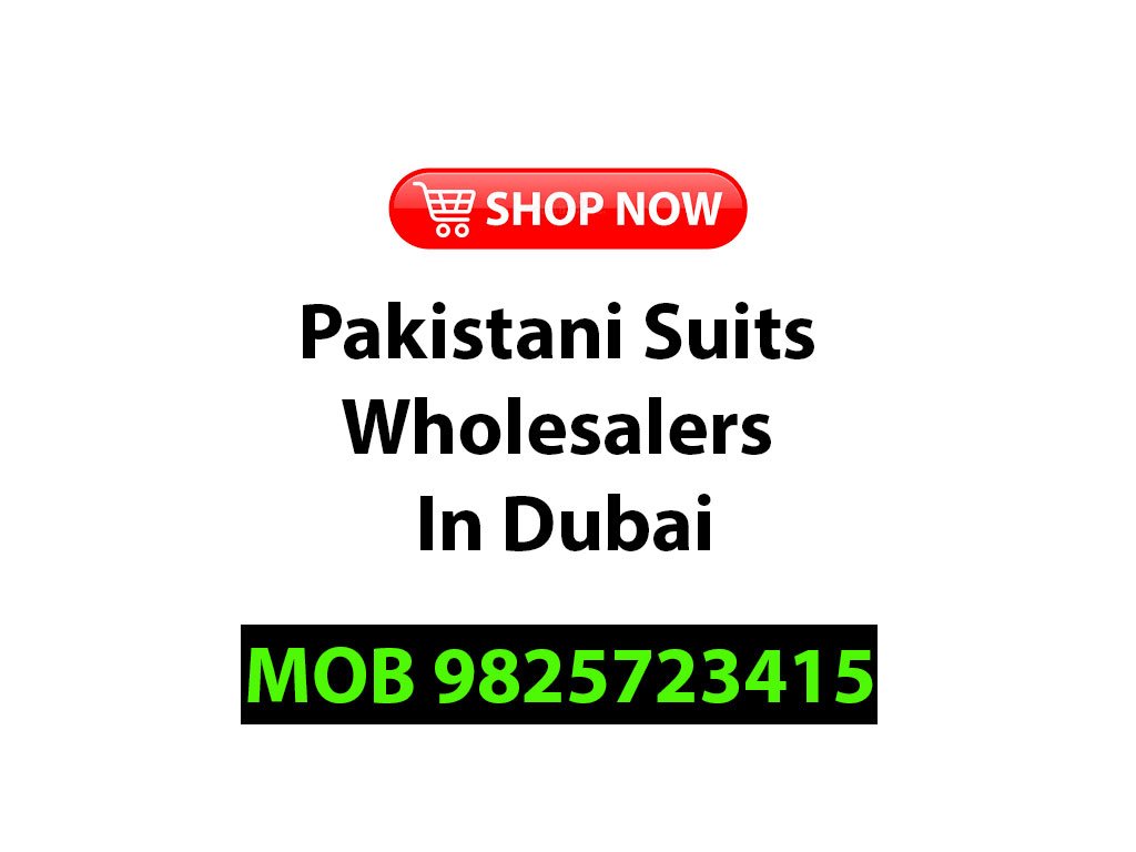 Pakistani Suits Wholesalers In Dubai