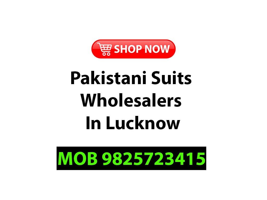 Pakistani Suits Wholesalers In Lucknow